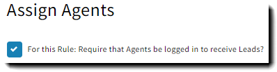 Screenshot showing the option to reuire agents to be logged in to receive Leads